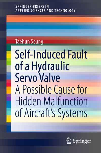 Cover for Seung · Self Induced Fault of a Hydraulic Servo Valve (Book) [1st ed. 2019 edition] (2019)
