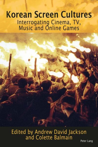 Cover for Korean Screen Cultures: Interrogating Cinema, TV, Music and Online Games (Paperback Book) [New edition] (2015)