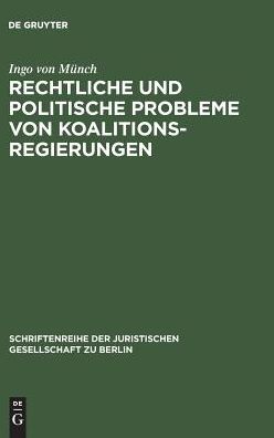 Cover for Ingo Von Munch · Rechtliche Und Politische Probleme Von Koalitionsregierungen (Schriftenreihe Der Juristischen Gessellschaft Zu Berlin, Heft 128) (Paperback Book) [German edition] (1992)