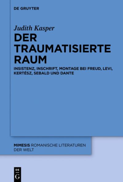 Der traumatisierte Raum - Kasper - Books -  - 9783110449228 - May 24, 2016