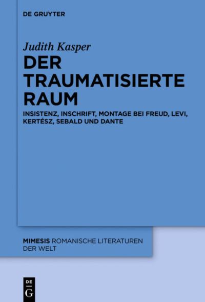 Der traumatisierte Raum - Kasper - Books - - 9783110449228 - May 24, 2016