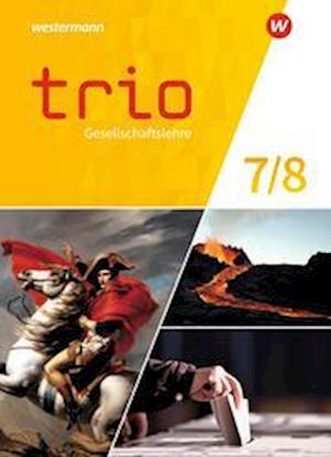 Cover for Westermann Schulbuch · Trio Gesellschaftslehre 7 / 8. Schülerband. Für Gesamtschulen in Nordrhein-Westfalen (Hardcover Book) (2022)