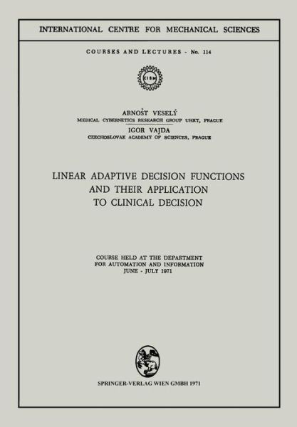 Cover for Arnost Vesely · Linear Adaptive Decision Functions and Their Application to Clinical Decision: Course held at the Department for Automation and Information, June - July 1971 - CISM International Centre for Mechanical Sciences (Paperback Book) [1971 edition] (1980)