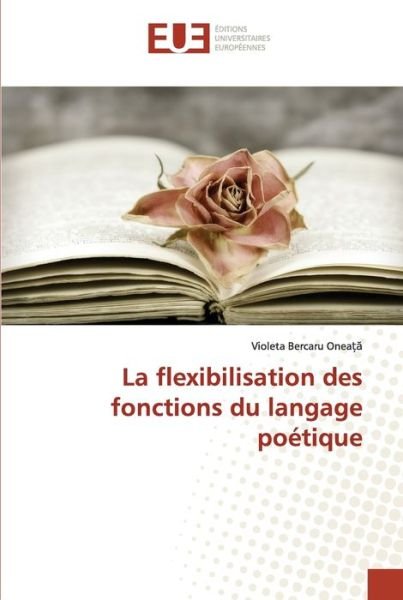 Cover for Violeta Bercaru Onea?? · La flexibilisation des fonctions du langage poetique (Paperback Bog) (2021)