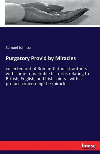 Cover for Samuel Johnson · Purgatory Prov'd by Miracles: collected out of Roman-Catholick authors - with some remarkable histories relating to British, English, and Irish saints - with a preface concerning the miracles (Paperback Book) (2017)
