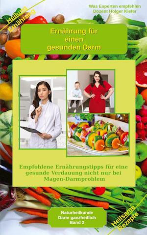 Cover for Holger Kiefer · Ernährung für einen gesunden Darm - Empfohlene Nahrungsmittel und Rezepte - Essen für Magen Darm (Book) (2023)