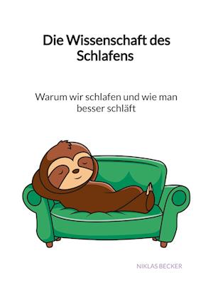Cover for Niklas Becker · Die Wissenschaft des Schlafens - Warum wir schlafen und wie man besser schläft (Book) (2023)