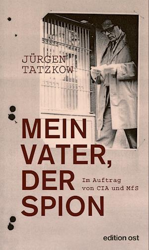 Cover for Jürgen Tatzkow · Mein Vater, der Spion (Book) (2025)