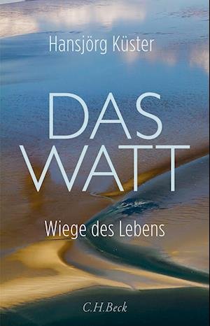 Hansjörg Küster · Das Watt (Book) (2024)