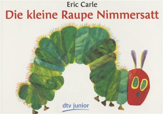 Eric Carle - German: Die kleine Raupe Nimmersatt - Eric Carle - Böcker - Deutscher Taschenbuch Verlag GmbH & Co. - 9783423079228 - 1 februari 2008