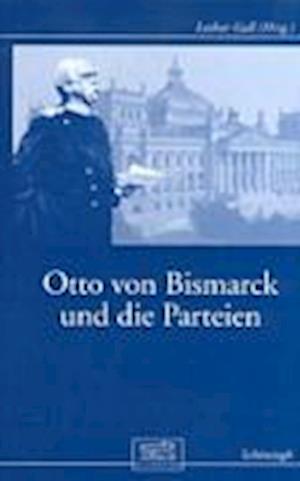 Cover for Lothar Gall · Otto Von Bismarck Und Die Parteien (Paperback Book) (2001)