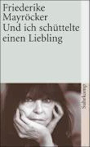 Cover for Friederike Mayrocker · Und Ich Schuttelte Einen Liebling (Suhrkamp Taschenbuch) (Book)
