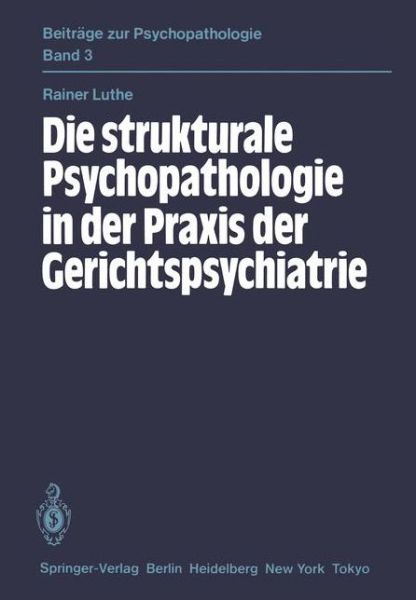 Cover for Rainer Luthe · Die Strukturale Psychopathologie in Der Praxis Der Gerichtspsychiatrie - Beitrage Zur Psychopathologie (Paperback Book) [German edition] (1984)