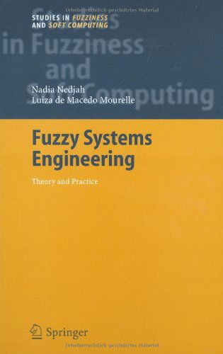 Fuzzy Systems Engineering: Theory and Practice - Studies in Fuzziness and Soft Computing - Nadia Nedjah - Książki - Springer-Verlag Berlin and Heidelberg Gm - 9783540253228 - 20 maja 2005