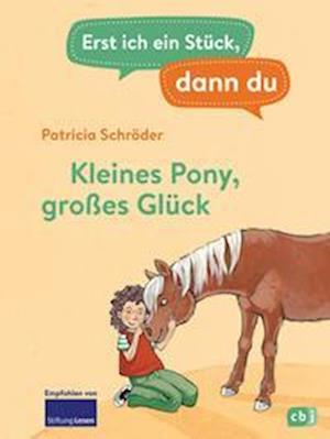 Cover for Patricia Schröder · Erst ich ein Stück, dann du - Kleines Pony, großes Glück (Bok) (2022)