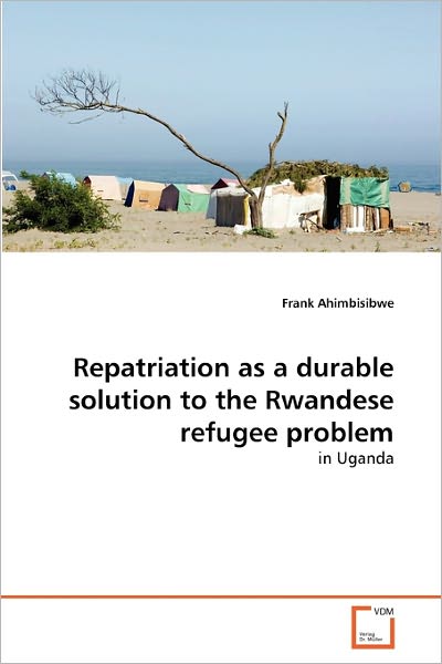 Cover for Frank Ahimbisibwe · Repatriation As a Durable Solution to the Rwandese Refugee Problem: in Uganda (Paperback Bog) (2011)