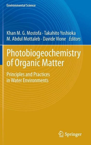 Cover for Khan M G Mostofa · Photobiogeochemistry of Organic Matter: Principles and Practices in Water Environments - Environmental Science (Hardcover Book) [2013 edition] (2012)