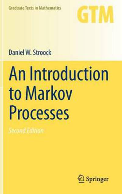 Cover for Daniel W. Stroock · An Introduction to Markov Processes - Graduate Texts in Mathematics (Hardcover Book) [2nd ed. 2014 edition] (2013)