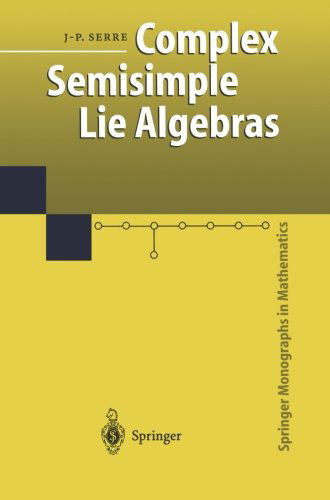 Cover for Jean-Pierre Serre · Complex Semisimple Lie Algebras - Springer Monographs in Mathematics (Paperback Book) [Softcover reprint of the original 1st ed. 2001 edition] (2012)