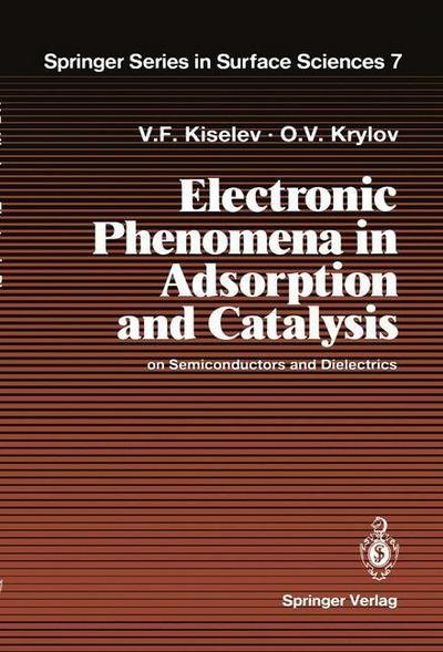 Cover for Vsevolod F. Kiselev · Electronic Phenomena in Adsorption and Catalysis on Semiconductors and Dielectrics - Springer Series in Surface Sciences (Taschenbuch) [Softcover reprint of the original 1st ed. 1987 edition] (2012)