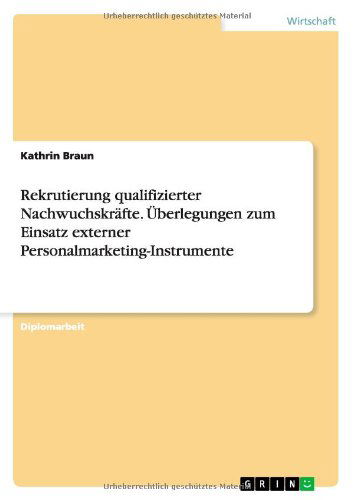 Cover for Kathrin Braun · Rekrutierung qualifizierter Nachwuchskrafte. UEberlegungen zum Einsatz externer Personalmarketing-Instrumente (Paperback Book) [German edition] (2014)