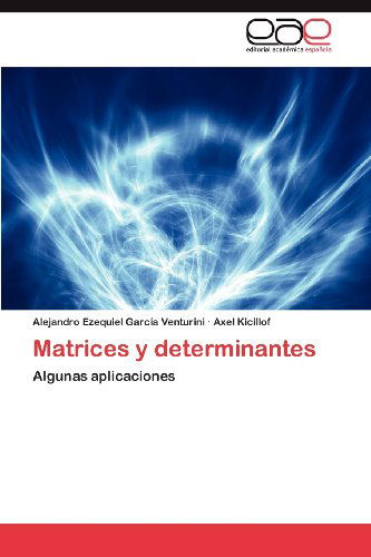 Cover for Axel Kicillof · Matrices Y Determinantes: Algunas Aplicaciones (Paperback Book) [Spanish edition] (2012)