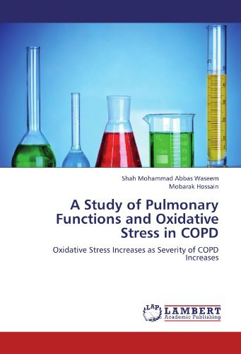 Cover for Mobarak Hossain · A Study of Pulmonary Functions and Oxidative Stress in Copd: Oxidative Stress Increases As Severity of Copd Increases (Paperback Book) (2012)