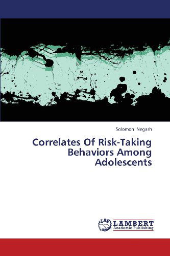 Cover for Solomon Negash · Correlates of Risk-taking Behaviors Among Adolescents (Taschenbuch) (2013)