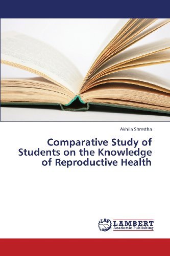 Cover for Akhila Shrestha · Comparative Study of Students on the Knowledge of Reproductive Health (Paperback Book) (2013)