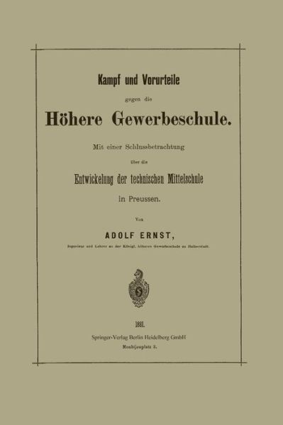 Cover for Adolf Ernst · Kampf Und Vorurteile Gegen Die Hoehere Gewerbeschule: Mit Einer Schlussbetrachtung UEber Die Entwickelung Der Technischen Mittelschule in Preussen (Paperback Book) [1881 edition] (1901)