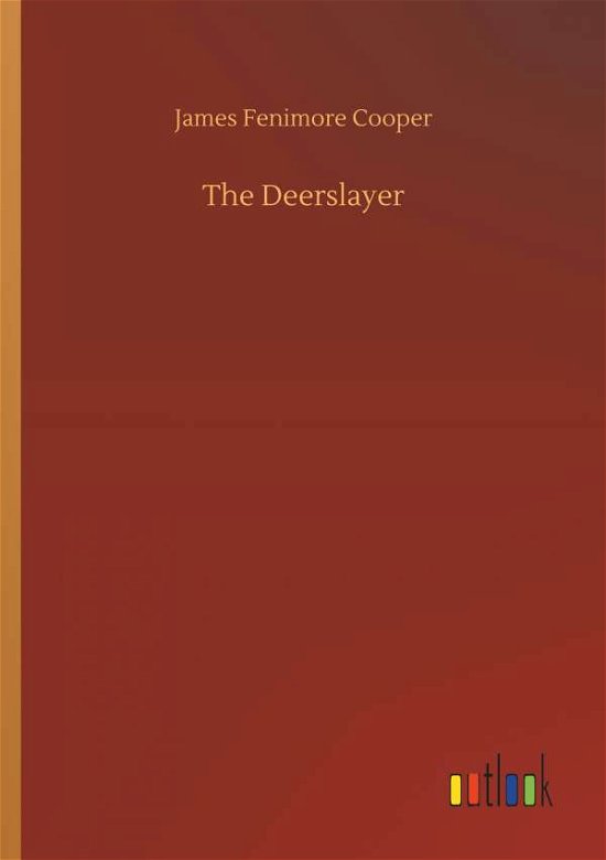 The Deerslayer - Cooper - Kirjat -  - 9783734025228 - torstai 20. syyskuuta 2018