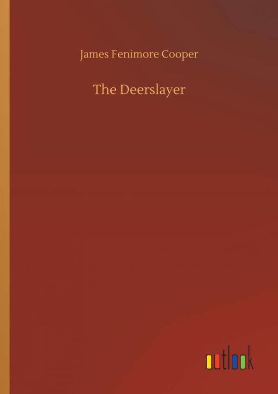 The Deerslayer - Cooper - Bøger -  - 9783734025228 - 20. september 2018