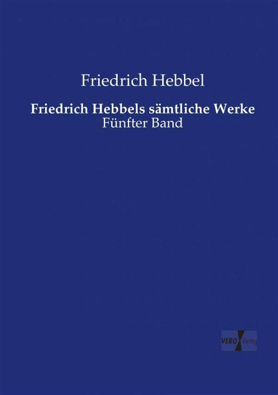 Cover for Hebbel · Friedrich Hebbels sämtliche Werk (Bok) (2019)