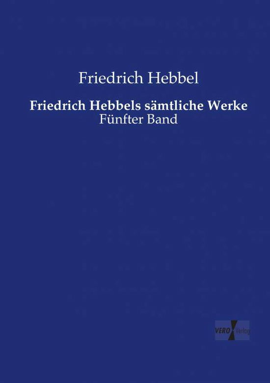 Cover for Hebbel · Friedrich Hebbels sämtliche Werk (Bok) (2019)