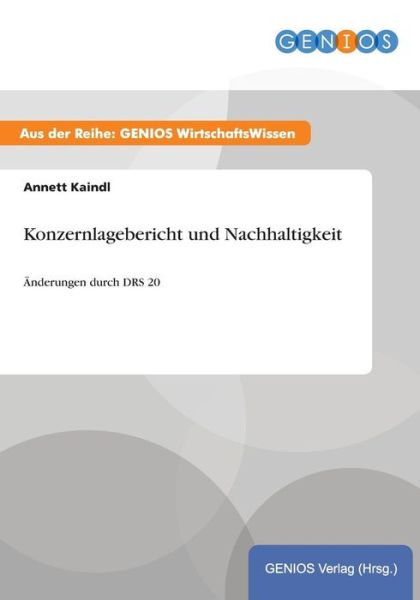 Cover for Annett Kaindl · Konzernlagebericht und Nachhaltigkeit: AEnderungen durch DRS 20 (Paperback Book) (2015)