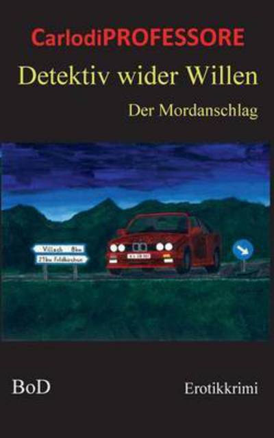 Cover for Carlo Di Professore · Detektiv wider Willen: Der Mordanschlag (Paperback Book) (2016)