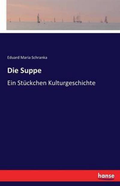 Cover for Schranka · Die Suppe (Book) (2017)