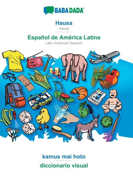 Cover for Babadada Gmbh · BABADADA, Hausa - Espanol de America Latina, kamus mai hoto - diccionario visual (Paperback Book) (2019)