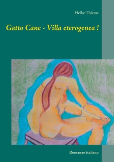 Cover for Thieme · Gatto Cane - Villa eterogenea ! (Book) (2020)