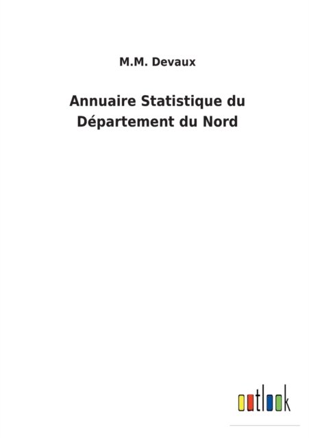 Cover for M M Devaux · Annuaire Statistique du Departement du Nord (Pocketbok) (2022)
