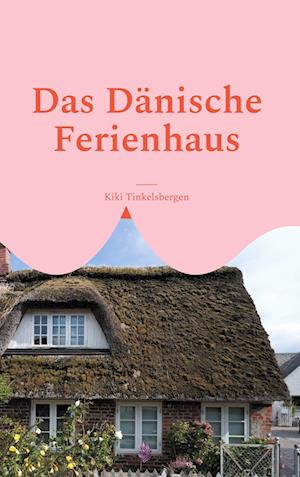 Cover for Kiki Tinkelsbergen · Das Dänische Ferienhaus (Hardcover Book) (2021)