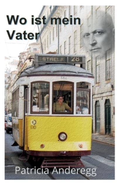 Cover for Patricia Anderegg · Wo ist mein Vater: Familienroman (Paperback Book) (2022)
