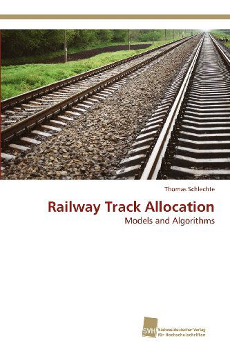 Cover for Thomas Schlechte · Railway Track Allocation: Models and Algorithms (Paperback Book) (2012)