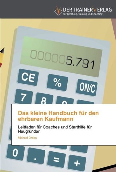 Cover for Drebs · Das kleine Handbuch für den ehrba (Buch) (2011)
