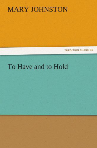 Cover for Mary Johnston · To Have and to Hold (Tredition Classics) (Paperback Bog) (2011)