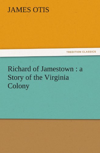 Cover for James Otis · Richard of Jamestown : a Story of the Virginia Colony (Tredition Classics) (Taschenbuch) (2011)