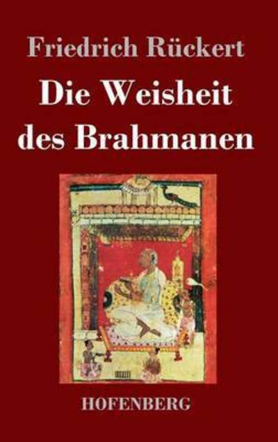 Cover for Friedrich Ruckert · Die Weisheit Des Brahmanen (Hardcover bog) (2017)