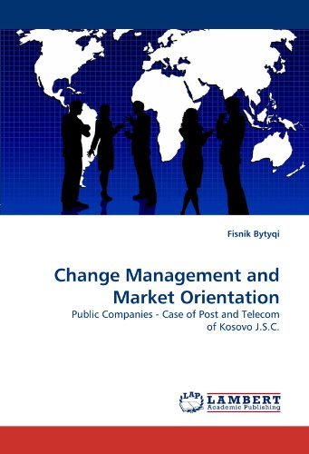 Cover for Fisnik Bytyqi · Change Management and Market Orientation: Public Companies - Case of Post and Telecom of Kosovo J.s.c. (Paperback Bog) (2010)