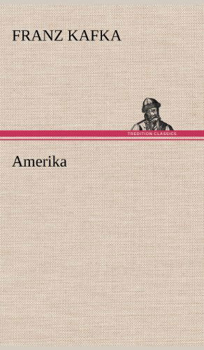 Amerika - Franz Kafka - Bøker - TREDITION CLASSICS - 9783847253228 - 10. mai 2012