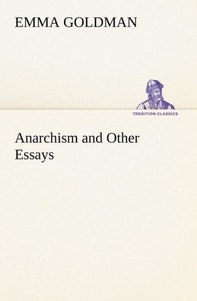 Cover for Emma Goldman · Anarchism and Other Essays (Tredition Classics) (Pocketbok) (2013)